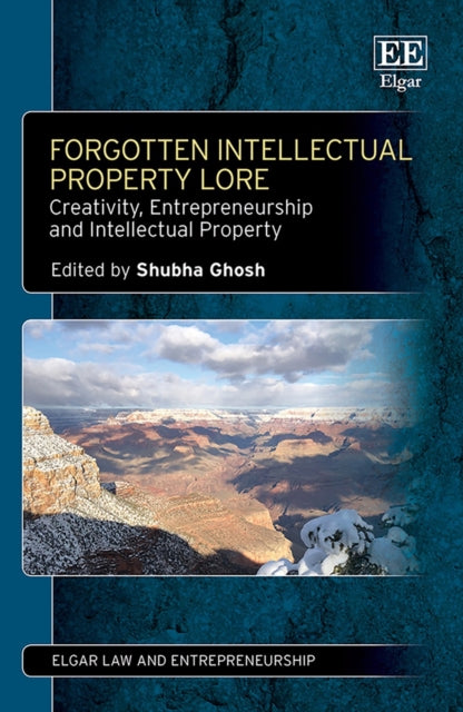 Forgotten Intellectual Property Lore: Creativity, Entrepreneurship and Intellectual Property