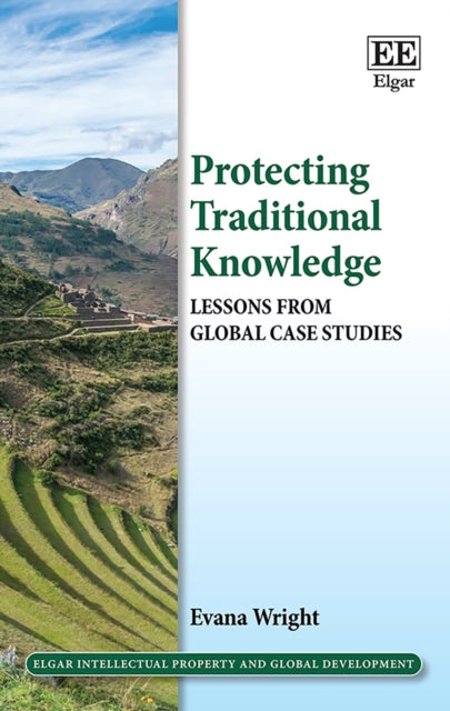 Protecting Traditional Knowledge: Lessons from Global Case Studies