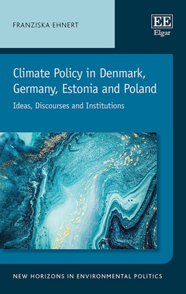 Climate Policy in Denmark, Germany, Estonia and Poland: Ideas, Discourses and Institutions