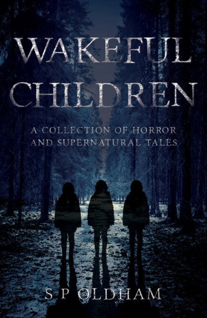 Wakeful Children: A Collection of Horror and Supernatural Tales