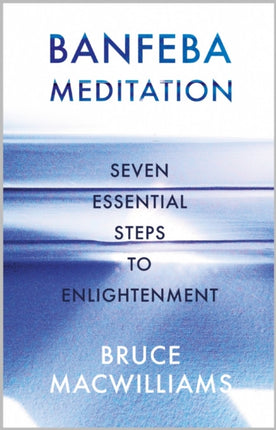 Banfeba Meditation: Seven Essential Steps to