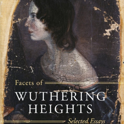 Facets of Wuthering Heights: Selected Essays