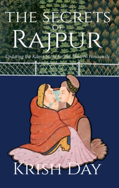 The Secrets of Rajpur: Updating the Kāma Sūtra for the Modern Housewife