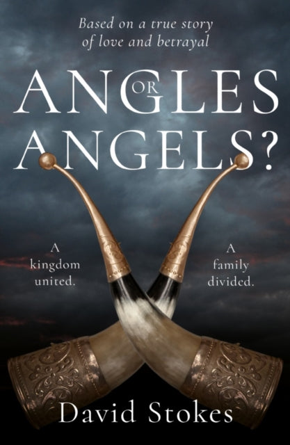 Angles or Angels?: To unite a kingdom, a family will be divided forever