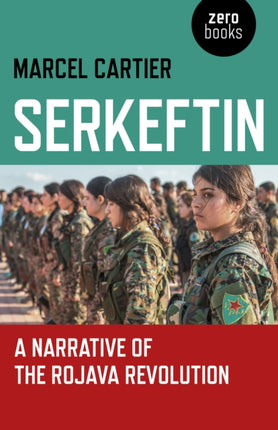 Serkeftin: A Narrative of the Rojava Revolution