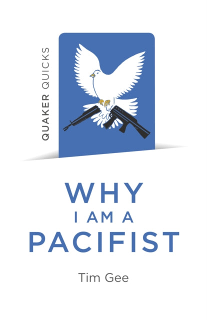 Quaker Quicks - Why I am a Pacifist: A call for a more nonviolent world