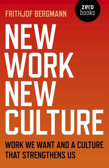 New Work New Culture: Work we want and a culture that strengthens us