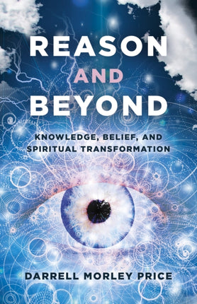 Reason and Beyond: Knowledge, Belief, and Spiritual transformation