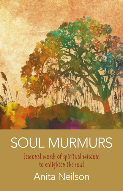 Soul Murmurs: Seasonal words of spiritual wisdom to enlighten the soul