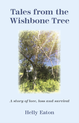 Tales from the Wishbone Tree: A story of love, loss and survival