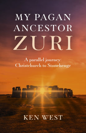 My Pagan Ancestor Zuri: A parallel journey: Christchurch to Stonehenge