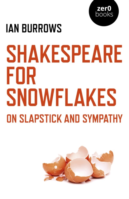 Shakespeare for Snowflakes: On Slapstick and Sympathy