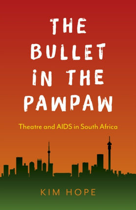 Bullet in the Pawpaw, The: Theatre and AIDS in