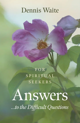 Answers... to the Difficult Questions: for Spiritual Seekers