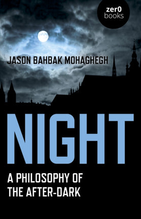 Night: A Philosophy of the After-Dark