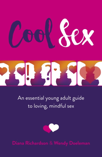 Cool Sex: An essential young adult guide to loving, mindful sex