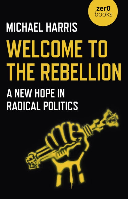 Welcome to the Rebellion: A New Hope in Radical Politics