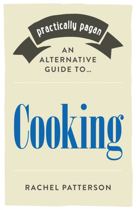 Practically Pagan - An Alternative Guide to Cooking