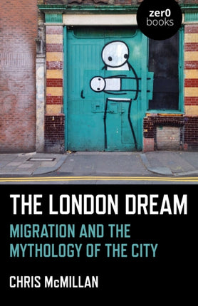 London Dream, The: Migration and the Mythology of the City