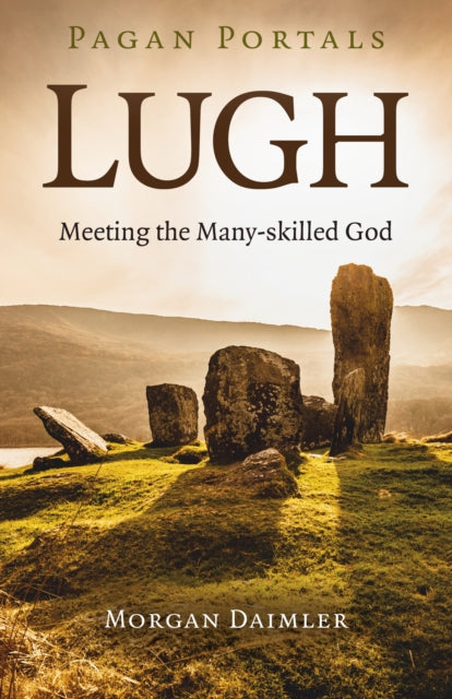 Pagan Portals - Lugh: Meeting the Many-skilled God