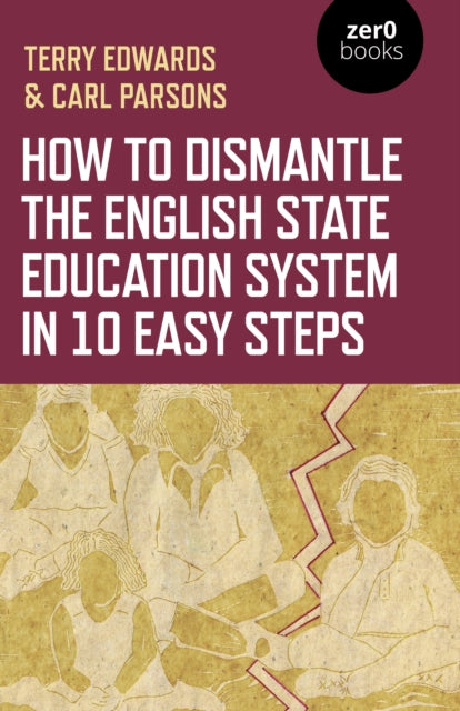 How to Dismantle the English State Education System in 10 Easy Steps: The Academy Experiment