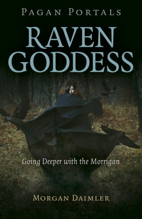 Pagan Portals - Raven Goddess: Going Deeper with the Morrigan