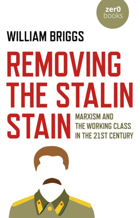 Removing the Stalin Stain: Marxism and the working class in the 21st century