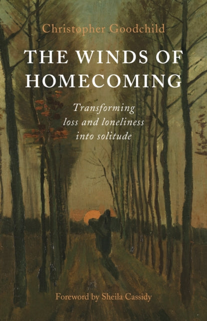 Winds of Homecoming, The: Transforming Loss and Loneliness into Solitude