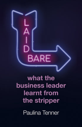 Laid Bare: What the Business Leader Learnt From the Stripper