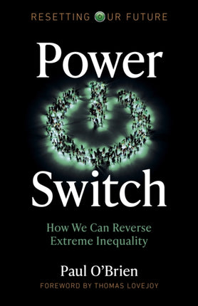 Resetting Our Future: Power Switch: How We Can Reverse Extreme Inequality