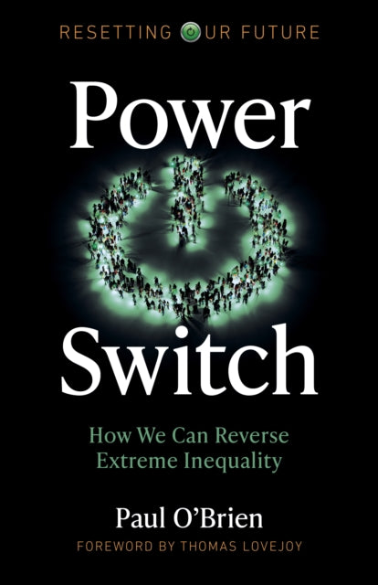 Resetting Our Future: Power Switch: How We Can Reverse Extreme Inequality