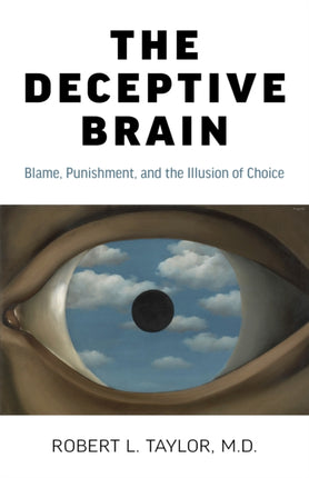 Deceptive Brain, The: Blame, Punishment, and the Illusion of Choice