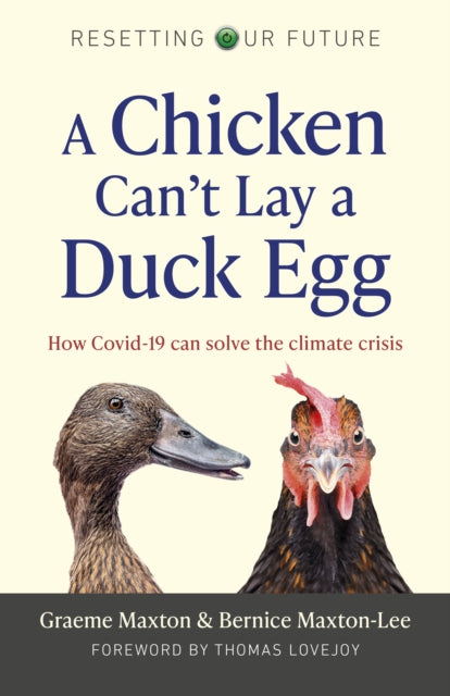 Resetting Our Future: A Chicken Can’t Lay a Duck Egg: How Covid-19 can solve the climate crisis