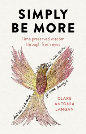 Simply Be More: Time preserved wisdom through fresh eyes