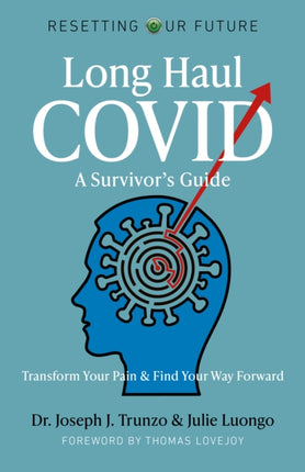 Resetting Our Future: Long Haul COVID: A Survivor’s Guide: Transform Your Pain & Find Your Way Forward