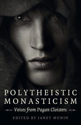 Polytheistic Monasticism: Voices from Pagan Cloisters