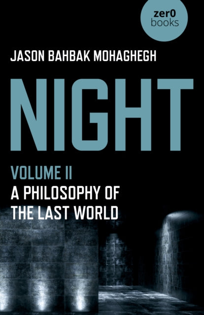 Night, Volume II: A Philosophy of the Last World