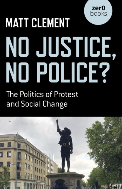 No Justice, No Police?: The Politics of Protest