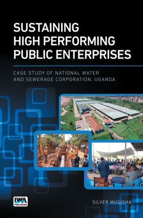 Sustaining High Performing Public Enterprises: Case Study of National Water and Sewerage Corporation, Uganda