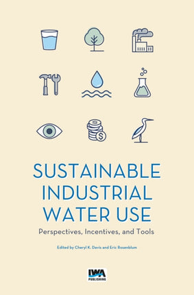 Sustainable Industrial Water Use: Perspectives, Incentives, and Tools