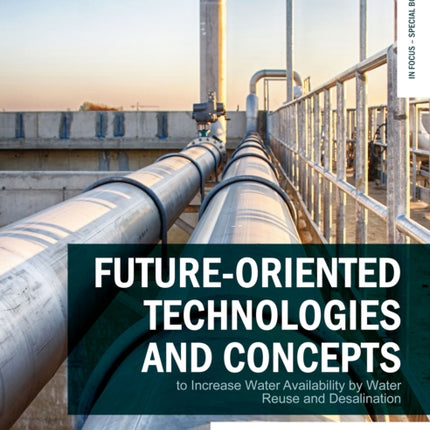 Future-oriented technologies and concepts to increase water availability by water reuse and desalination