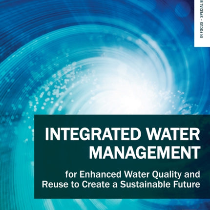 Integrated Water Management for Enhanced Water Quality and Reuse to Create a Sustainable Future