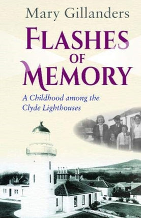 Flashes of Memory: A Childhood among the Clyde Lighthouses