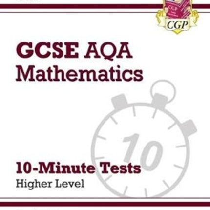 GCSE Maths AQA 10-Minute Tests - Higher (includes