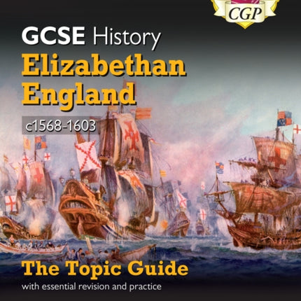 GCSE History AQA Topic Guide - Elizabethan England, c1568-1603