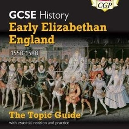 GCSE History Edexcel Topic Guide - Early Elizabethan England, 1558-1588