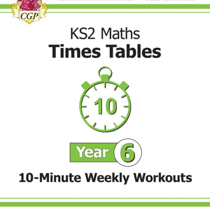 KS2 Year 6 Maths Times Tables 10-Minute Weekly Workouts