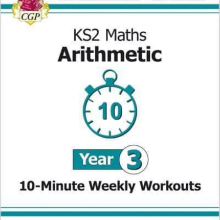 KS2 Year 3 Maths 10-Minute Weekly Workouts: Arithmetic