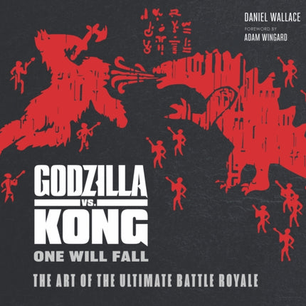 The Godzilla vs. Kong: One Will Fall: The Art of the Ultimate Battle Royale