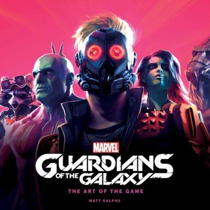 Marvel's Guardians of the Galaxy: The Art of the Game